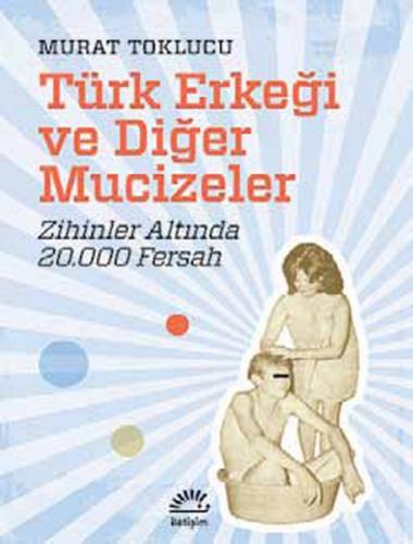 Türk Erkeği ve Diğer Mucizeler Zihinler Altında 20.000 Fersah - Münzev