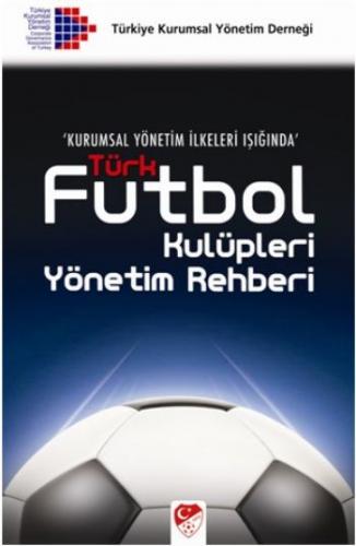 Kurye Kitabevi - Kurumsal Yönetim İlkeleri Işığında Türk Futbol Kulüpl