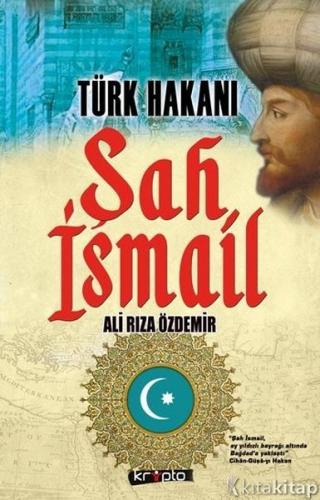 Kurye Kitabevi - Türk Hakanı Şah İsmail