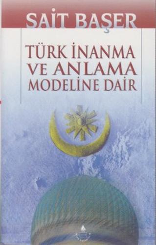 Kurye Kitabevi - Türk İnanma ve Anlama Modeline Dair