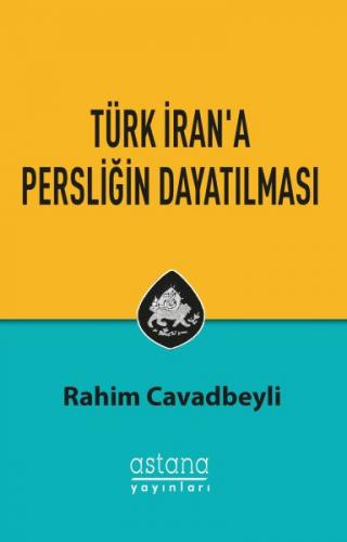 Kurye Kitabevi - Türk İran'a Persliğin Dayatılması