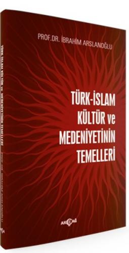 Türk İslam Kültür ve Medeniyetinin Temelleri
