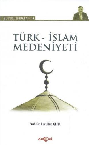 Kurye Kitabevi - Bütün Eserleri 18 Türk İslam Medeniyeti