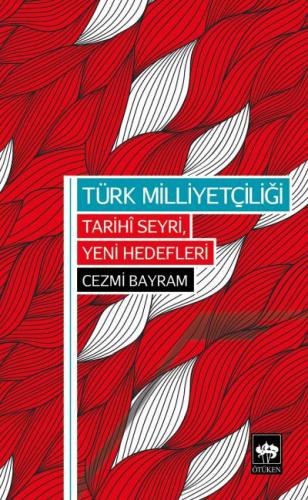 Kurye Kitabevi - Türk Milliyetçiliği Tarihi Seyri Yeni Hedefleri
