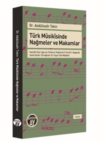 Türk Musikisinde Nağmeler ve Makamlar   Kemani Hızır Ağa'nın Tefhimü'l Makamat fî Tevlidi'n Naga
