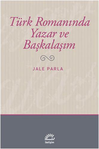 Türk Romanında Yazar ve Başkalaşım