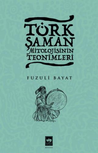 Kurye Kitabevi - Türk Şaman Mitolojisinin Teonimleri