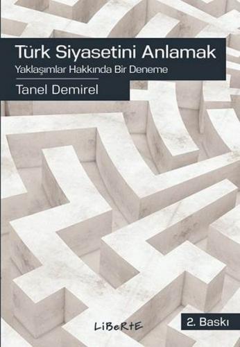 Kurye Kitabevi - Türk Siyasetini Anlamak Yaklaşımlar Hakkında Bir Dene