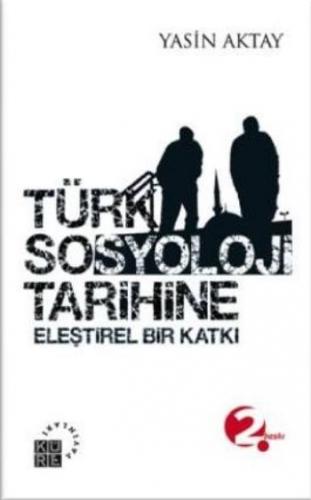 Kurye Kitabevi - Türk Sosyoloji Tarihine Eleştirel Bir Katkı