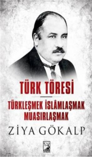 Kurye Kitabevi - Türk Töresi Türkleşmek İslamlaşmak Muasırlaşmak