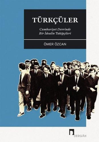 Kurye Kitabevi - Türkçüler Cumhuriyet Devrinde Bir İdealin Takipçileri