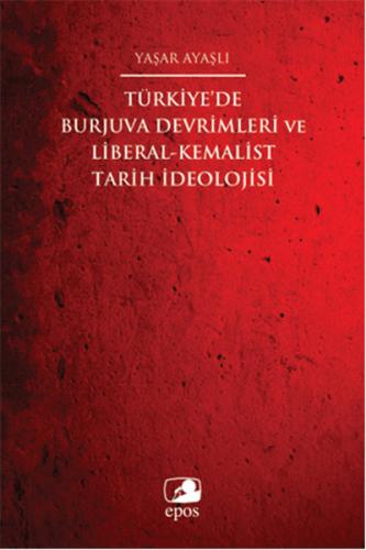 Türkiye'de Burjuva Devrimleri ve Liberal-Kemalist Tarih İdeolojisi - M