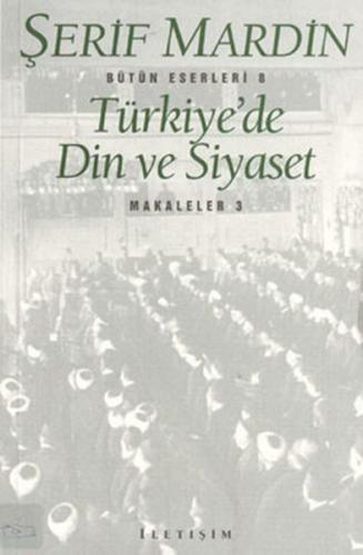 Türkiye'de Din ve Siyaset: Makaleler 3
