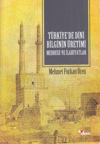 Kurye Kitabevi - Türkiyede Dini Bilginin Üretimi - Medrese ve İlahiyat