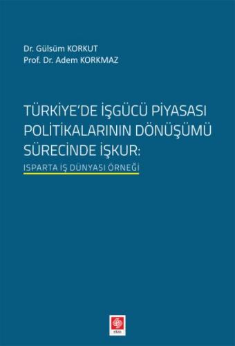 Türkiye'de İşgücü Piyasası Politikalarının Dönüşümü Sürecinde İşkur