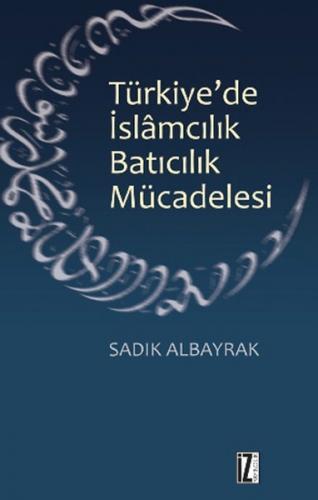 Kurye Kitabevi - Türkiyede İslamcılık Batıcılık Mücadelesi