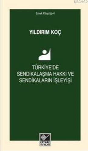 Kurye Kitabevi - Türkiye'de Sendikalaşma Hakkı ve Sendikaların İşleyiş