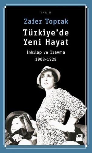 Kurye Kitabevi - Türkiye’de Yeni Hayat-İnkılap ve Travma 1908-1928