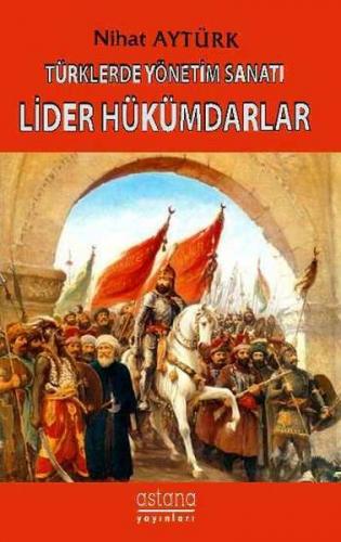 Kurye Kitabevi - Türklerde Yönetim Sanatı Lider Hükümdarlar