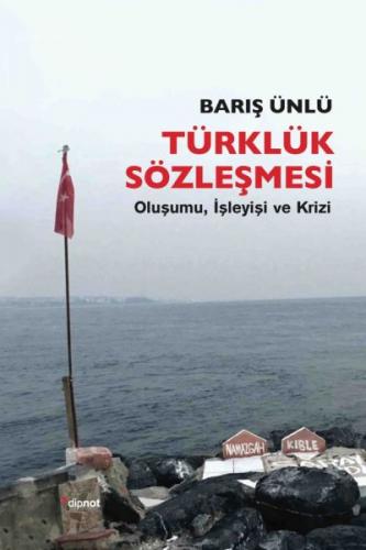 Kurye Kitabevi - Türklük Sözleşmesi - Oluşumu İşleyişi ve Krizi