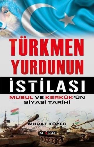 Kurye Kitabevi - Türkmen Yurdunun İstilası