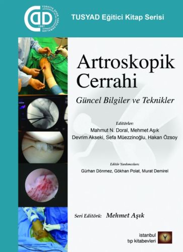 TUSYAD Eğitici Kitaplar Serisi - Artroskopik Cerrahi Güncel Bilgiler ve Teknikler