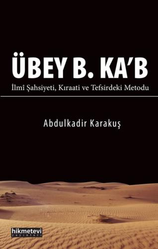 Übey B. Ka’b İlmî Şahsiyeti Kıraati ve Tefsirdeki Metodu - Münzevi Kit