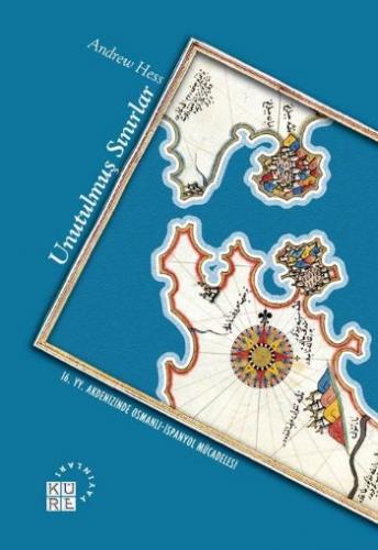 Kurye Kitabevi - Unutulmuş Sınırlar-16. Yüzyıl Akdeniz'inde Osmanlı-İs