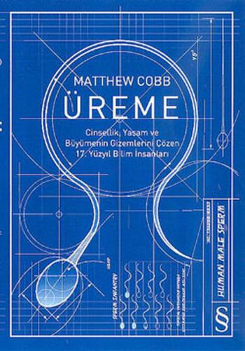 Üreme  Cinsellik, Yaşam ve Büyümenin Gizemlerini Çözen 17. Yüzyıl Bilim İnsanları