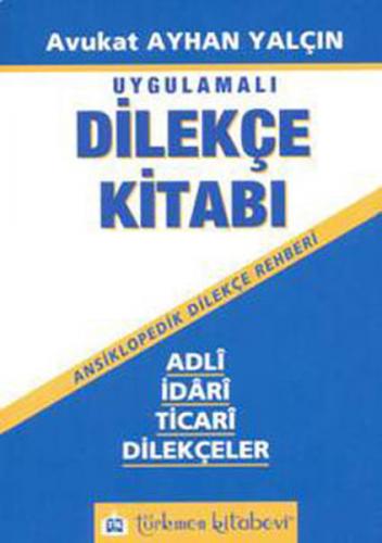 Uygulamalı Dilekçe Kitabı - Adli, İdari, Ticari Dilekçeler