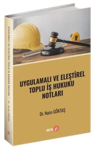 Uygulamalı ve Eleştirel Toplu İş Hukuku Notları - Münzevi Kitabevi