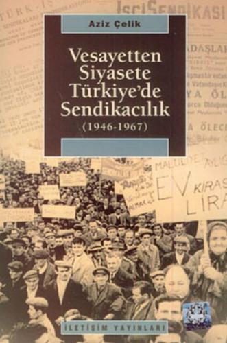 Kurye Kitabevi - Vesayetten Siyasete Türkiye'de Sendikacılık