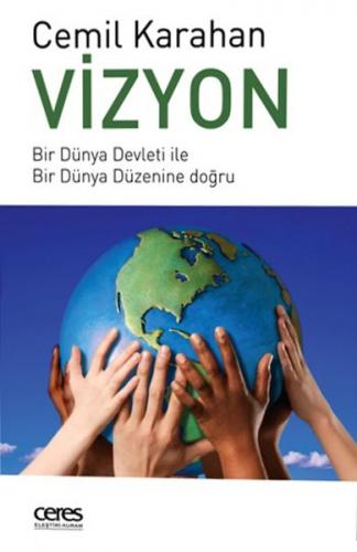 Vizyon  Bir Dünya Devleti ile Bir Dünya Düzenine Doğru