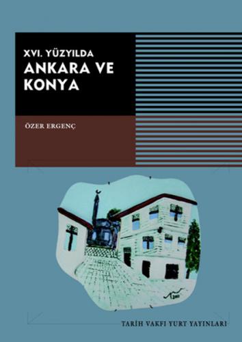 Kurye Kitabevi - XVI. Yüzyılda Ankara ve Konya