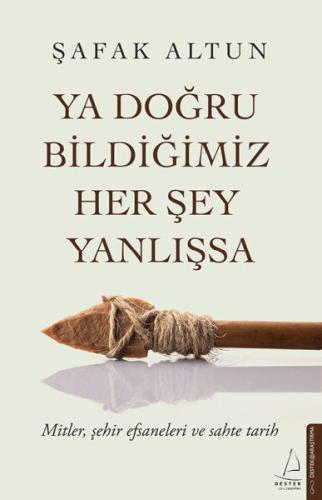 Ya Doğru Bildiğimiz Her Şey Yanlışsa