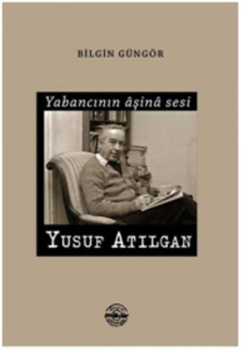 Yabancının Aşina Sesi Yusuf Atılgan - Münzevi Kitabevi