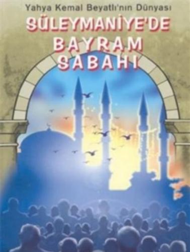Kurye Kitabevi - Yahya Kemal Beyatlı'nın Dünyası Süleymaniye'de Bayram