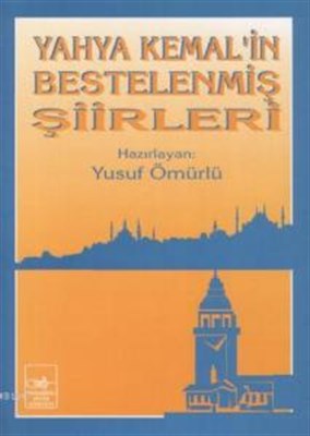 Kurye Kitabevi - Yahya Kemal'in Bestelenmiş Şiirleri