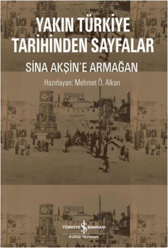 Kurye Kitabevi - Yakın Türkiye Tarihinden Sayfalar Sina Akşine Armağan