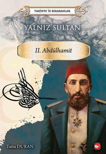 Kurye Kitabevi - Tarihte İz Bırakanlar-Yalnız Sultan-II. Abdülhamit