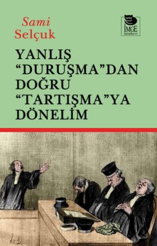 Yanlış "Duruşma"dan Doğru "Tartışmaya" Dönelim