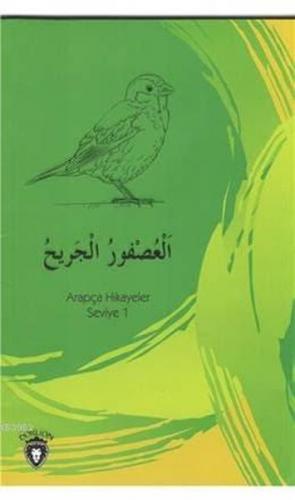 Kurye Kitabevi - Yaralı Serçe Arapça Hikayeler Seviye 1