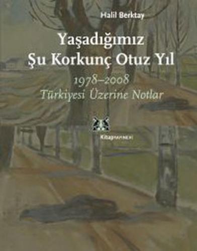Kurye Kitabevi - Yaşadığımız Şu Korkunç Otuz Yıl 1978-2008 Türkiyesi Ü