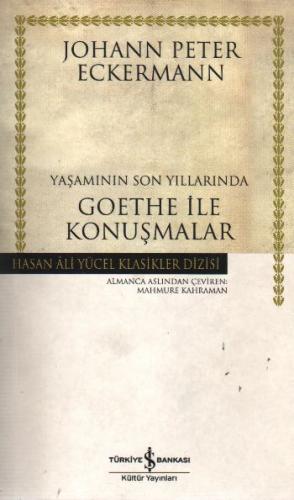 Yaşamının Son Yıllarında Goethe İle Konuşmalar  - Hasan Ali Yücel Klasikleri