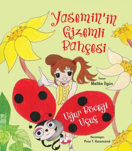 Yasemin’in Gizemli Bahçesi - Uğur Böceği Uçuç - Münzevi Kitabevi