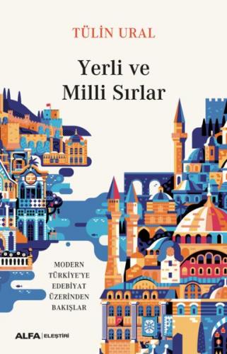 Kurye Kitabevi - Yerli Ve Milli Sırlar-Modern Türkiye’ye Edebiyat Üzer