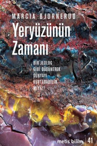 Yeryüzünün Zamanı - Bir Jeolog Gibi Düşünerek Dünyayı Kurtarabilir miyiz?