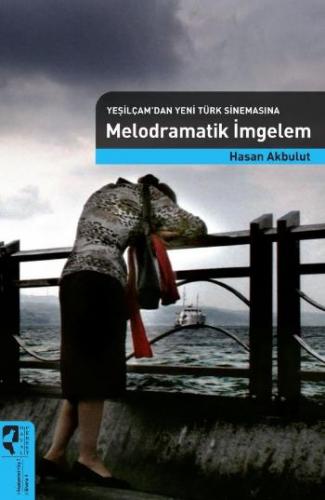 Kurye Kitabevi - Yeşilçamdan Yeni Türk Sinemasına Melodramatik İmgelem
