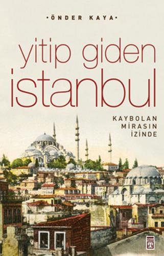 Kurye Kitabevi - Yitip Giden İstanbul-Kaybolan Mirasın İzinde