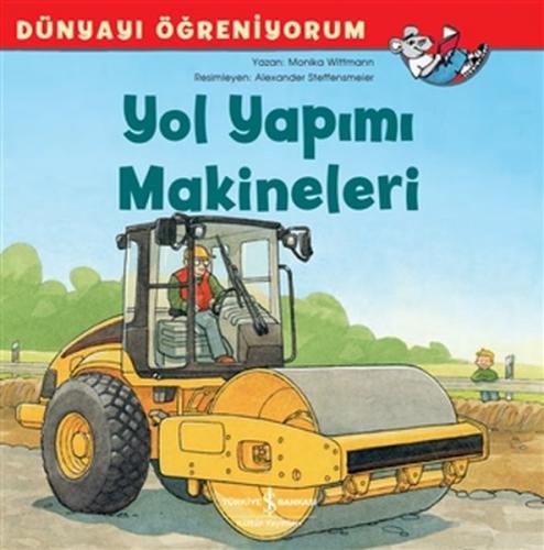 Yol Yapımı Makineleri - Dünyayı Öğreniyorum - Münzevi Kitabevi